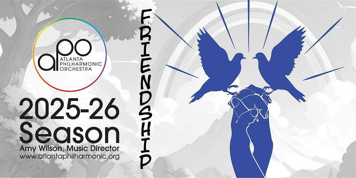 Atlanta Philharmonic Orchestra Presents: Friendship