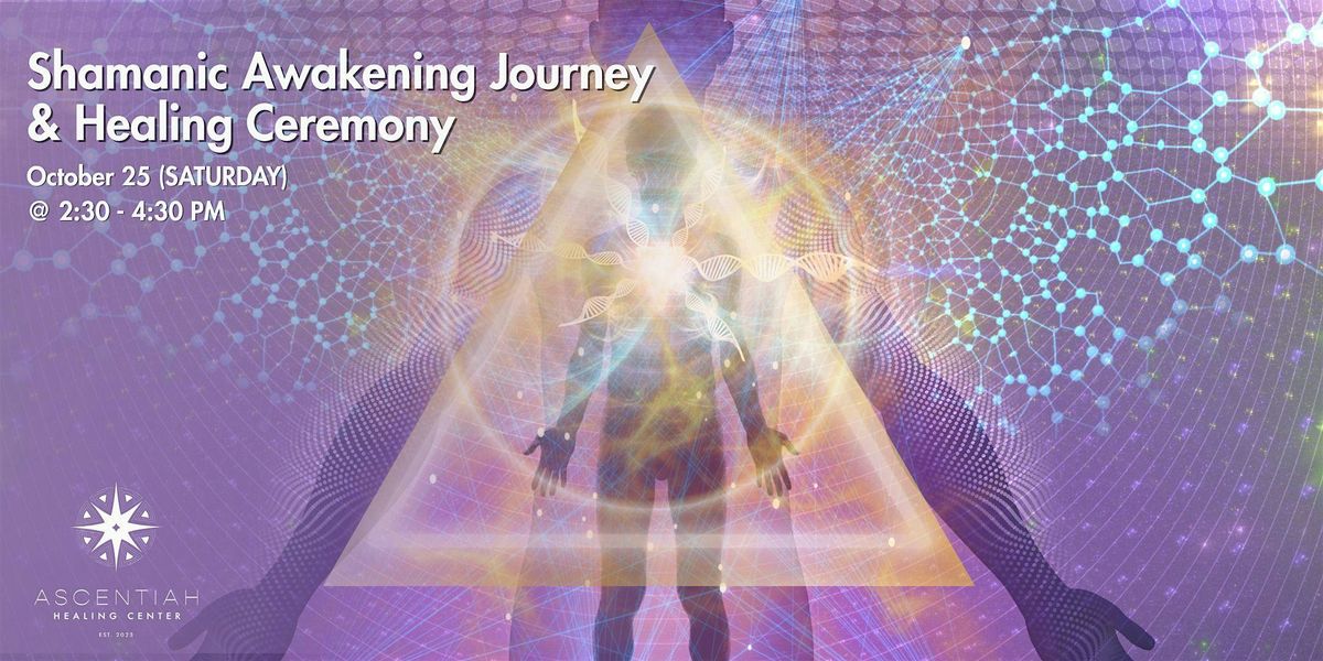 Shamanic Awakening Journey & Healing Ceremony