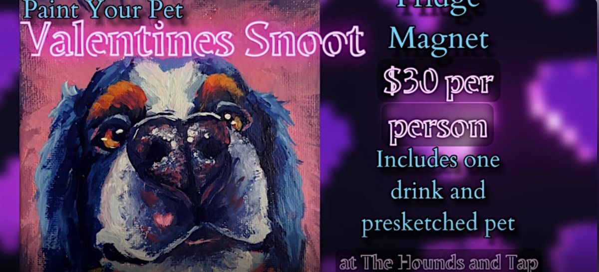 Paint your Pet Valentine Snoot - Magnet (KIDS WELCOME & PRE-REGISTRATION REQUIRED!)