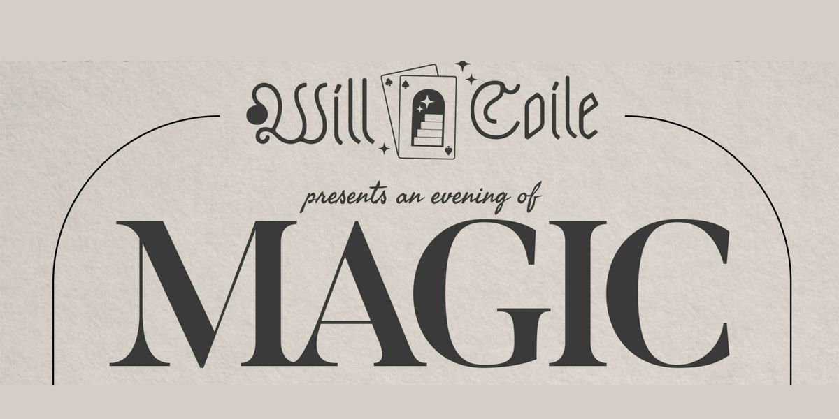 Will Coile Presents An Evening of Magic