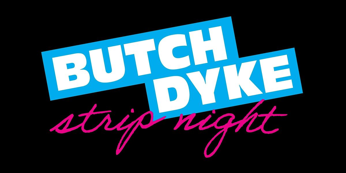 Butch Dyke Strip Night Brunch Halloween Version!