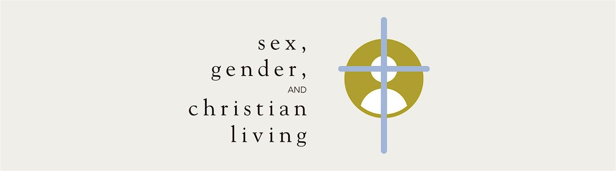 Sex, Gender & Christian Living