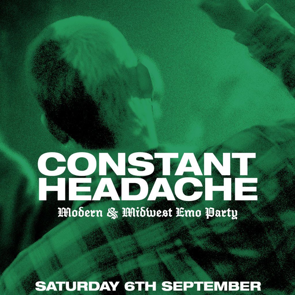 Constant Headache : Modern & Midwest Emo Party