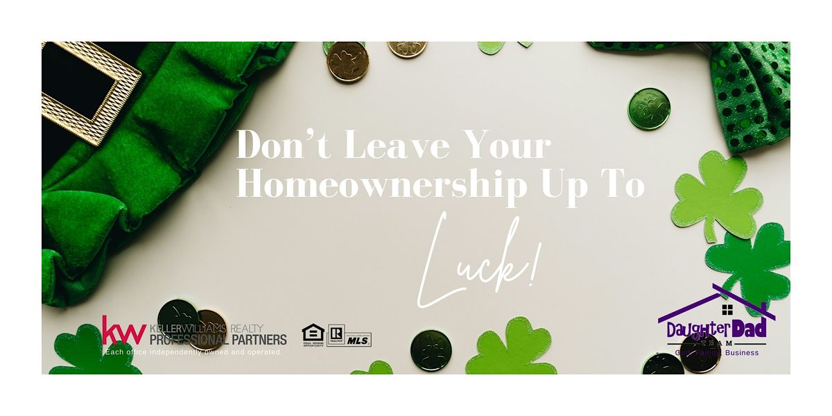 Don't Leave Homeownership Up To Luck!