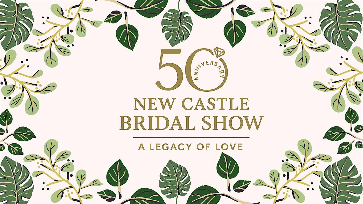 50th Anniversary New Castle Bridal Show - A Legacy of Love