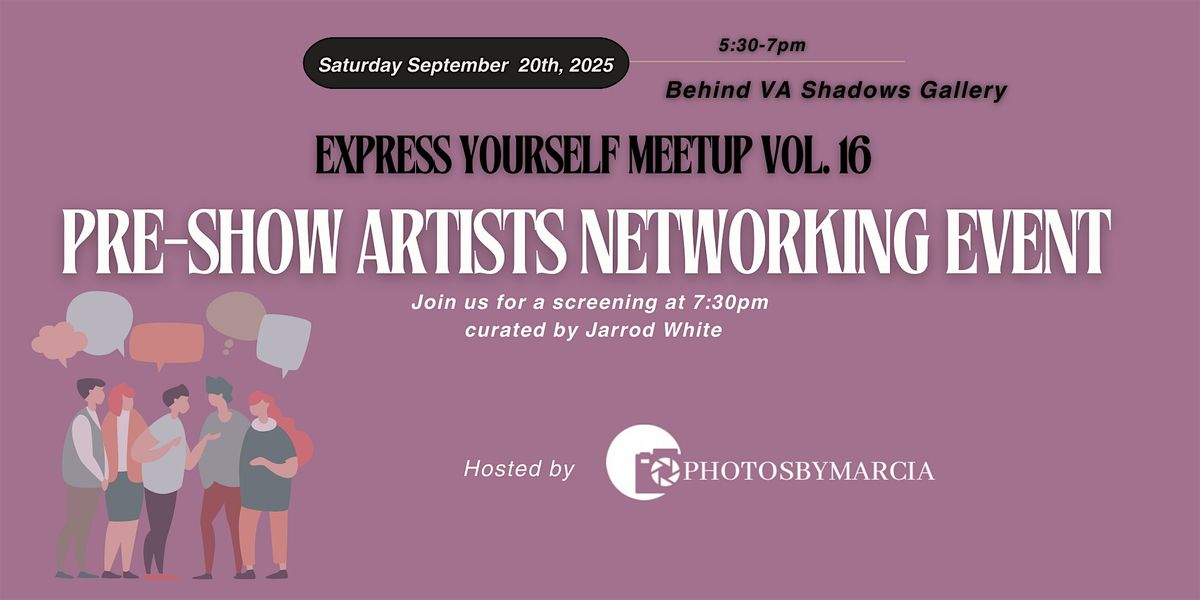 Artists Networking: Express Yourself Meetup Vol .16 x Behind VA Shadows
