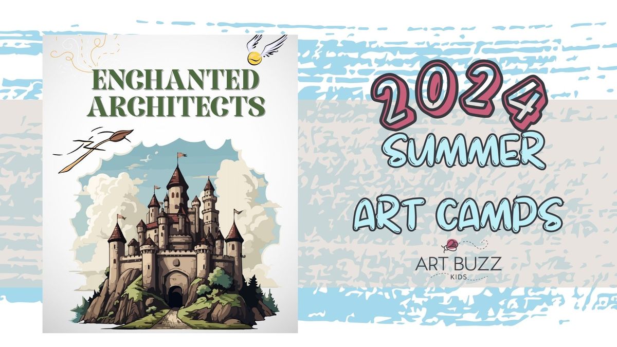 NEW! ENCHANTED ARCHITECTS | 2024 Summer Art Camp 