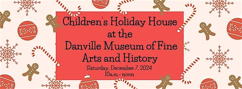 Children's Holiday House at the Danville Museum of Fine Arts and History