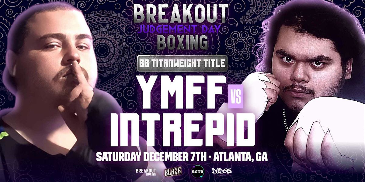 Breakout 05: YMFF VS Intrepid (Breakout Boxing Titanweight Championship)