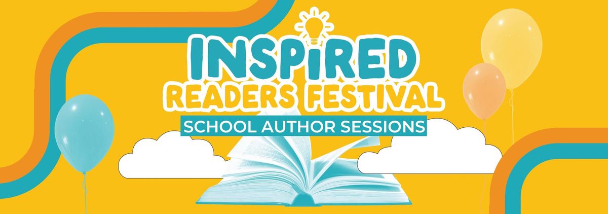 Inspired Readers Festival School Author Sessions