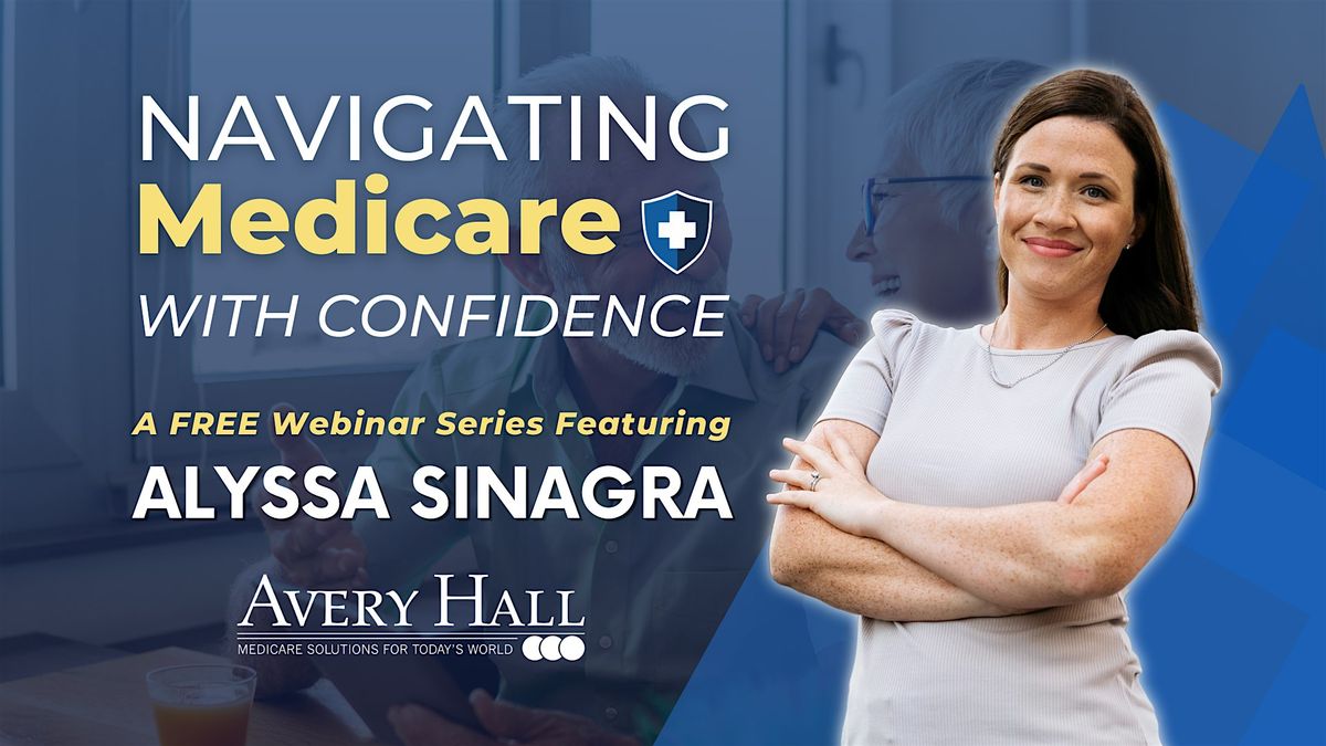 Navigating Medicare with Confidence: July 2025 Webinar