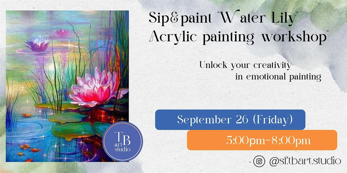 Sip&paint "Water Lily" Acrylic painting workshop class