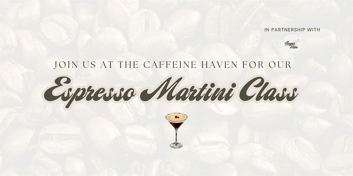 The Caffeine Haven x Sugar On The Rim Espresso Martini Class