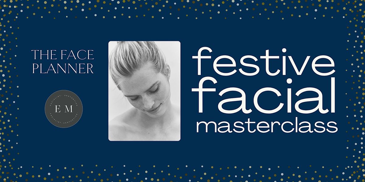 Festive Facial Masterclass with Elizabeth M Facialist