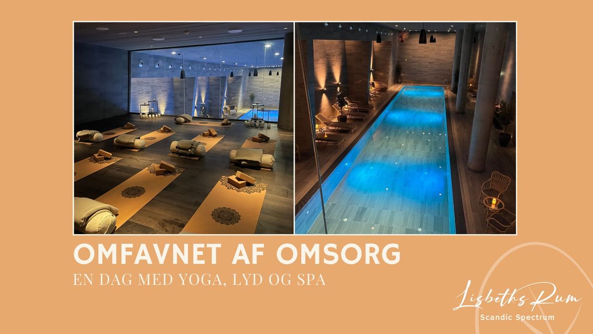  "Omfavnet af Omsorg: En Dag med Yoga, Lyd og Spa" \ud83d\udc99