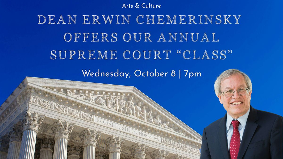 Dean Erwin Chemerinsky Offers Our Annual Supreme Court "Class"