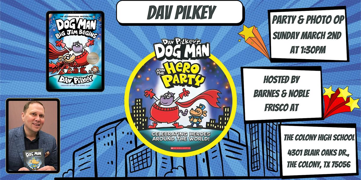 Dog Man's Dav Pilkey is Celebrating Heroes Around the World- The Colony, TX