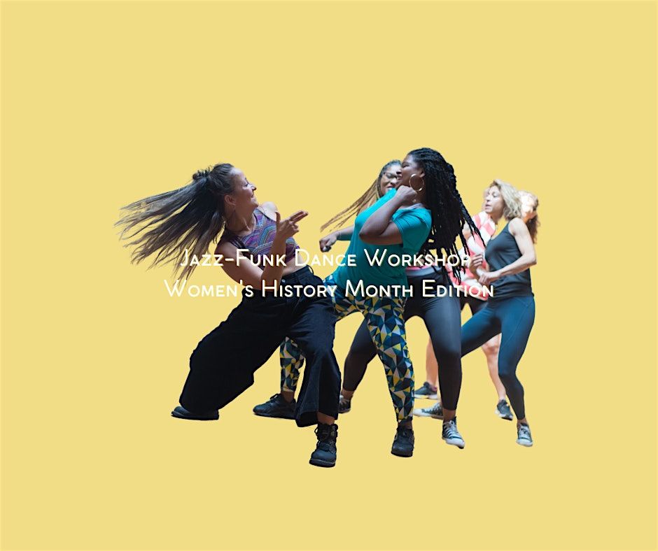 Jazz Funk Dance Workshop for WOMEN's HISTORY Month