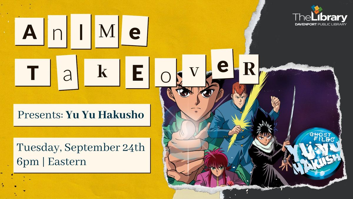 Anime Takeover! Presents: Yu Yu Hakusho