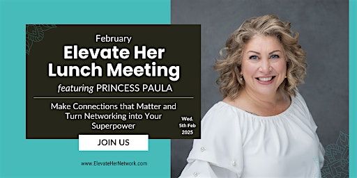 February Elevate Her Lunch Meeting, Featuring Princess Paula