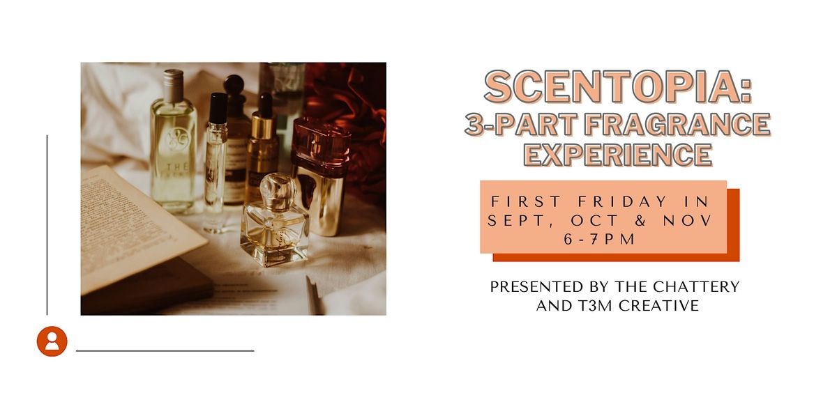 Scentopia, A Fragrance Experience: 3-Part Series