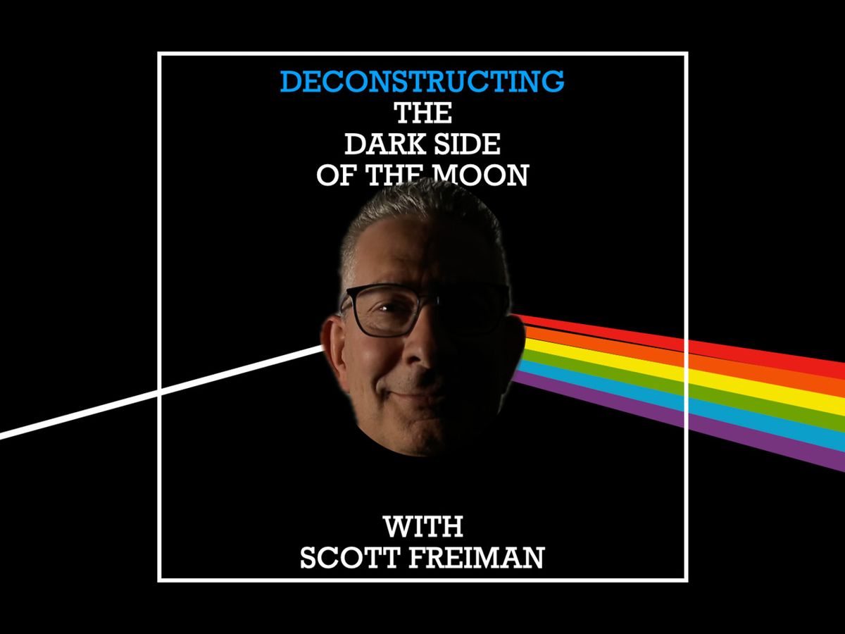 Scott Freiman: Deconstructing Dark Side of the Moon