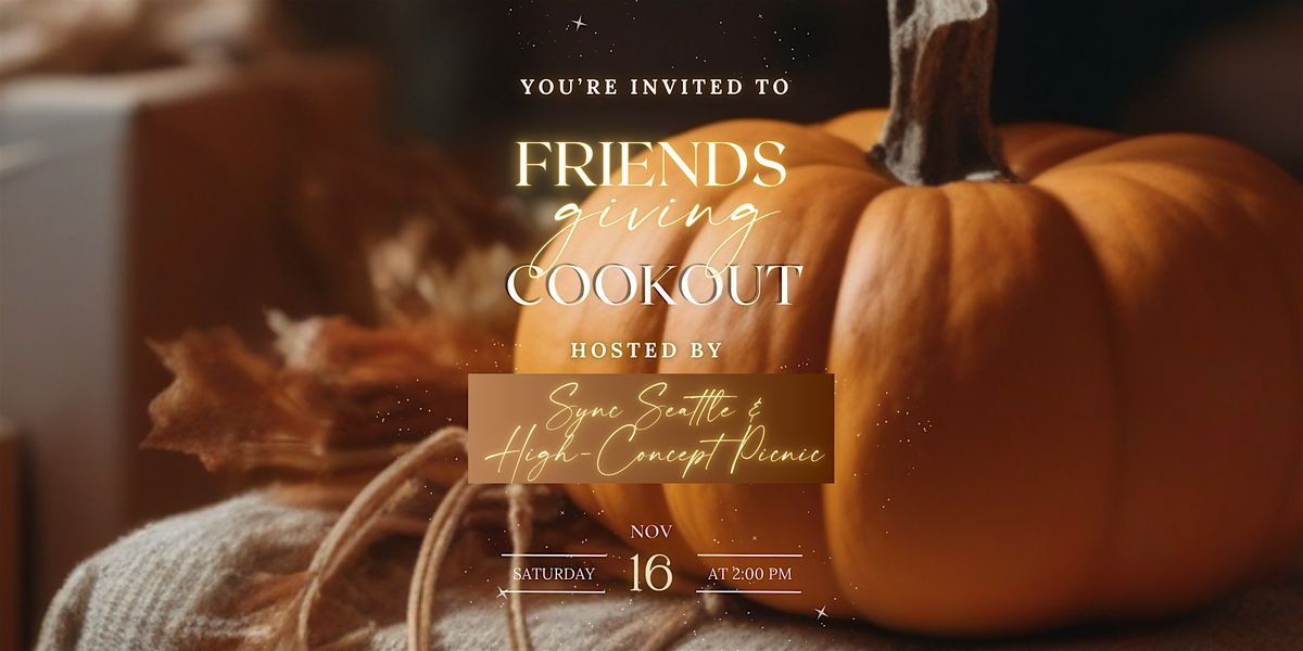 Sync Seattle x High-Concept Picnic Presents: The Friendsgiving Cookout