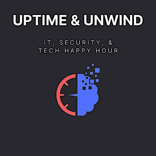 Uptime & Unwind: LA's IT & Security Happy Hour