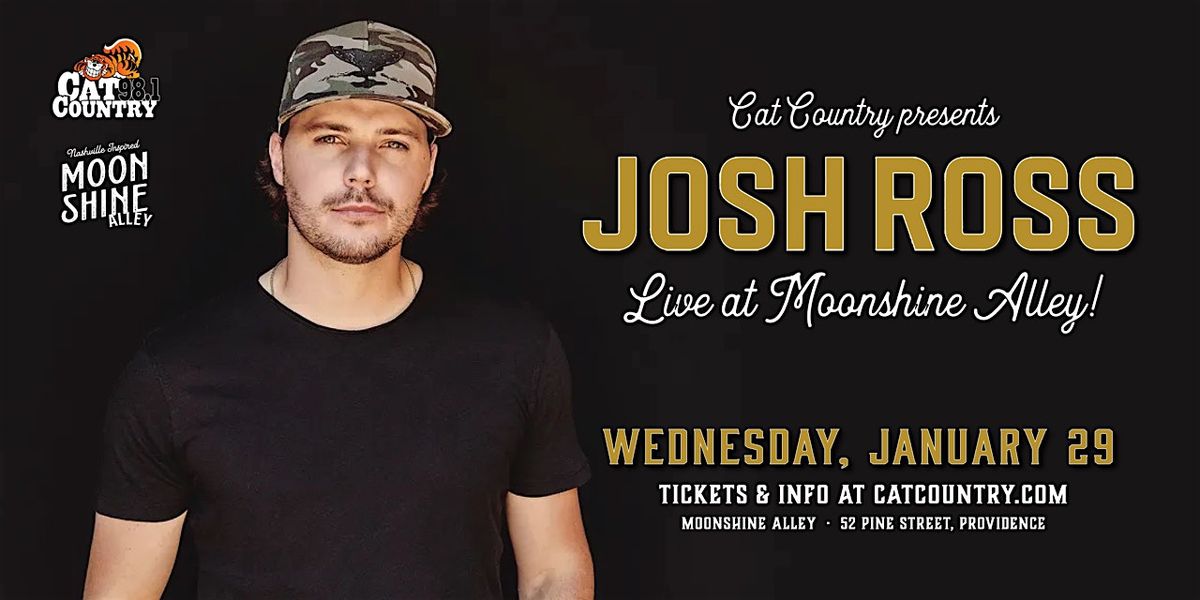 JOSH ROSS AT MOONSHINE ALLEY - Wednesday January 29th