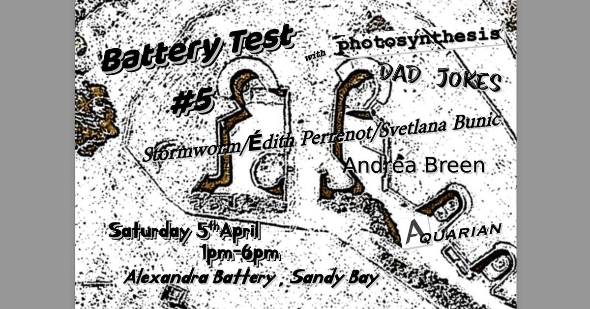 Battery Test 5: Photosynthesis, Stormworm\/\u00c9dith\/Svetlana, Dad Jokes, Andrea Breen and Aquarian