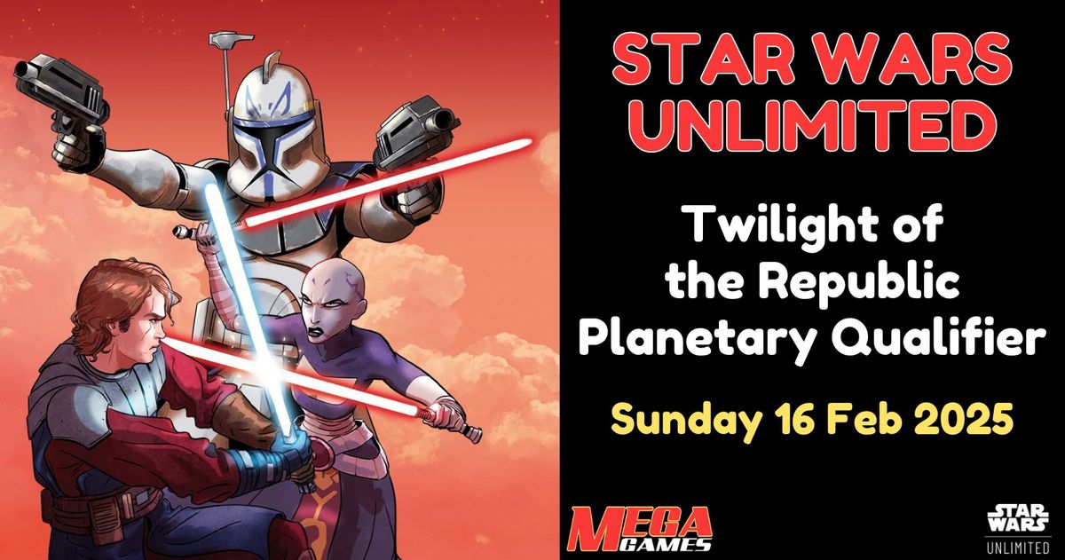 Twilight of the Republic Planetary Qualifier - Star Wars Unlimited