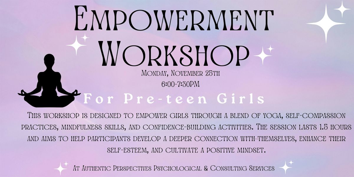 Empowerment Workshop for Pre- Teen Girls