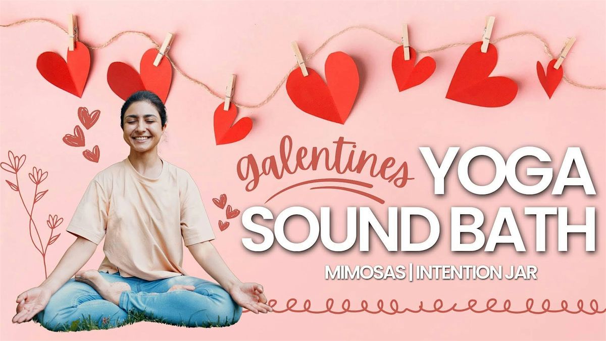 Galentine Serenity: Yin Yoga, Sound Bath & More