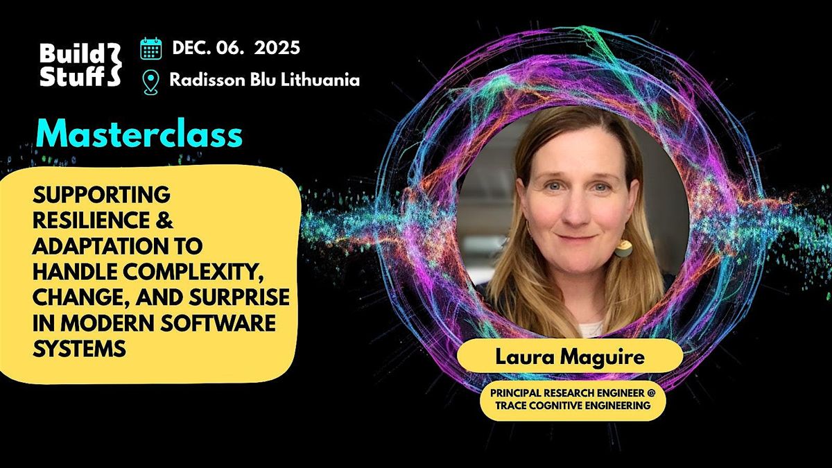 [Masterclass] Resilience & Adaptation in Modern Software | Laura Maguire