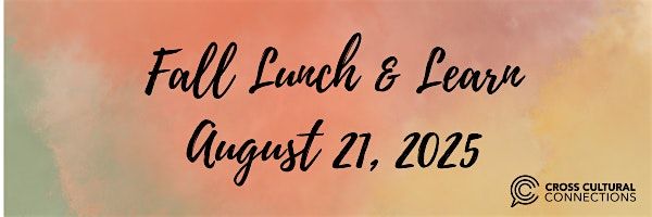 Cross Cultural Connections Fall Lunch & Learn