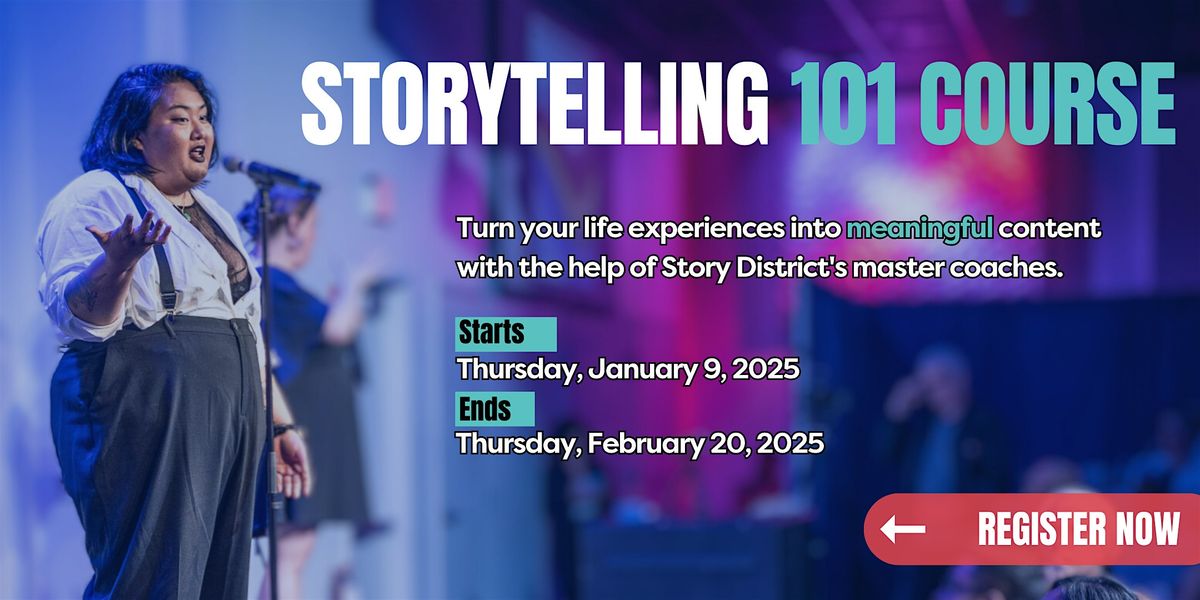 Storytelling 101 Course: Thursdays -  January 9th - February 20th