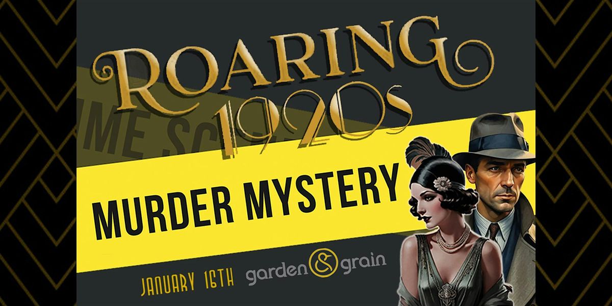 Roaring 1920s M**der Mystery Show @ Garden & Grain