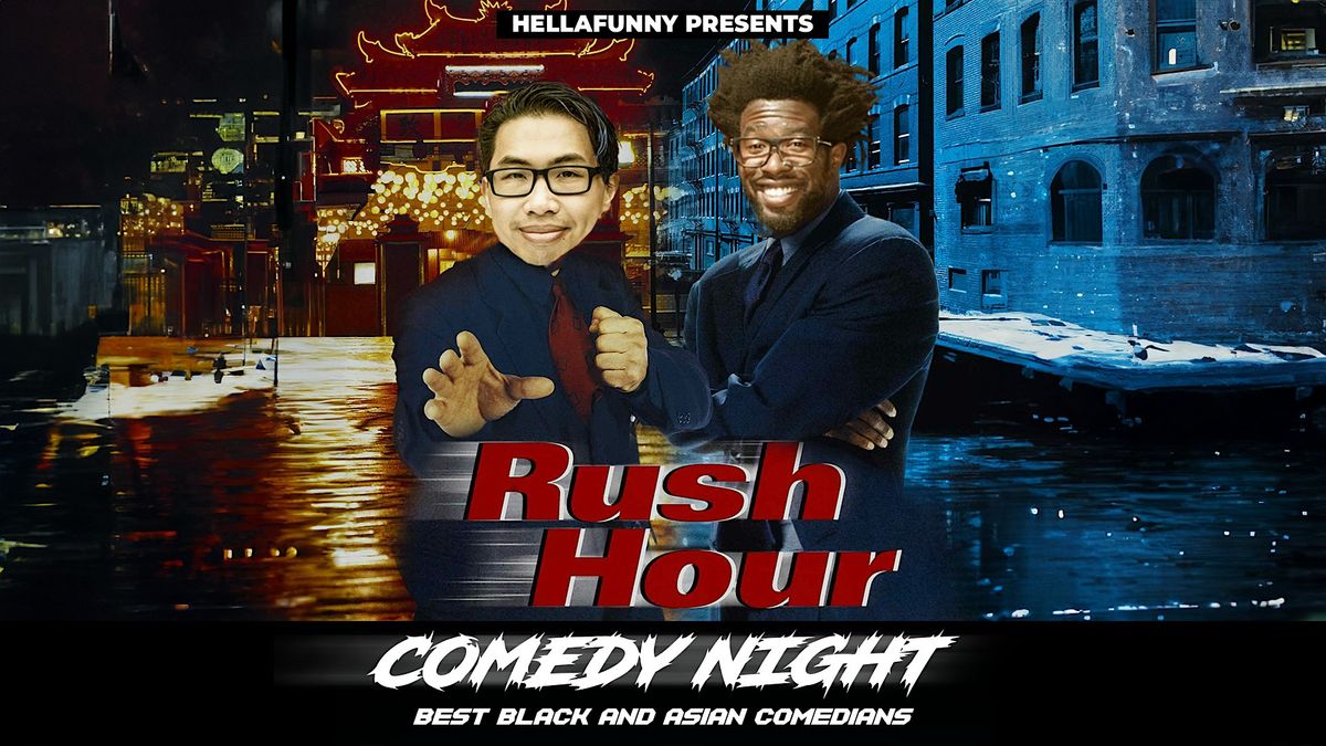 Rush Hour Comedy Night Featuring the Best Black & Asian Stand-Up Comedians!