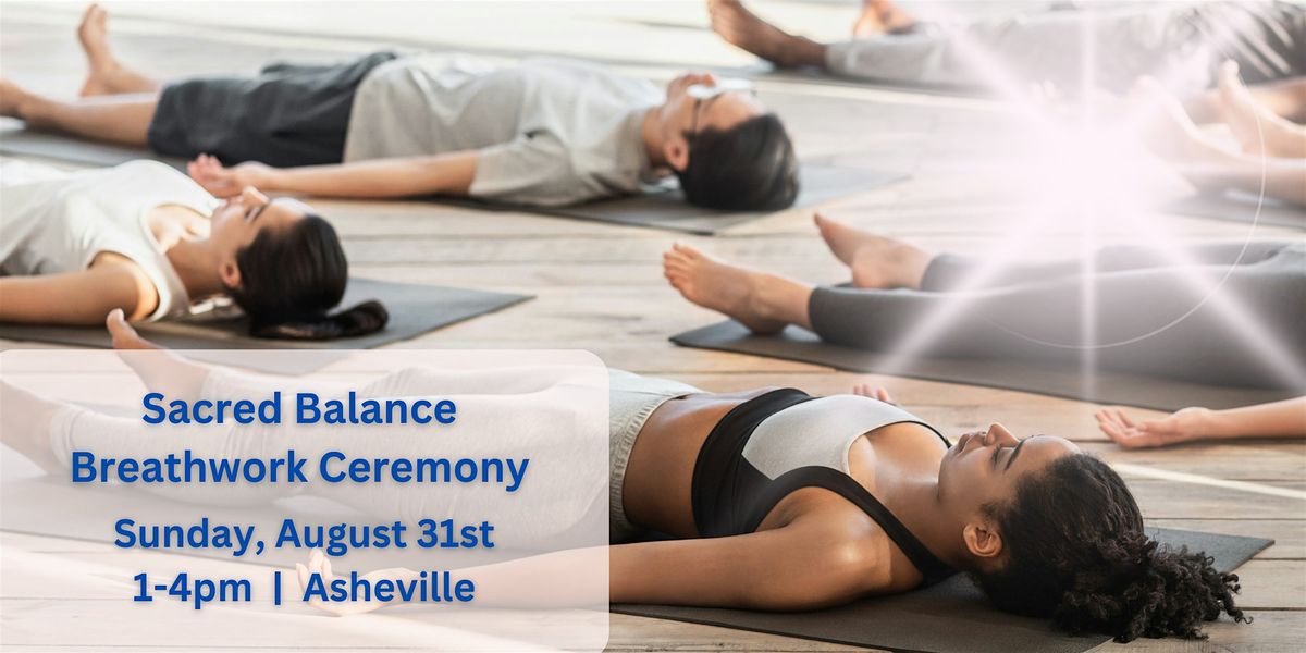 Sacred Balance: A Shamanic Breathwork Ceremony: Asheville