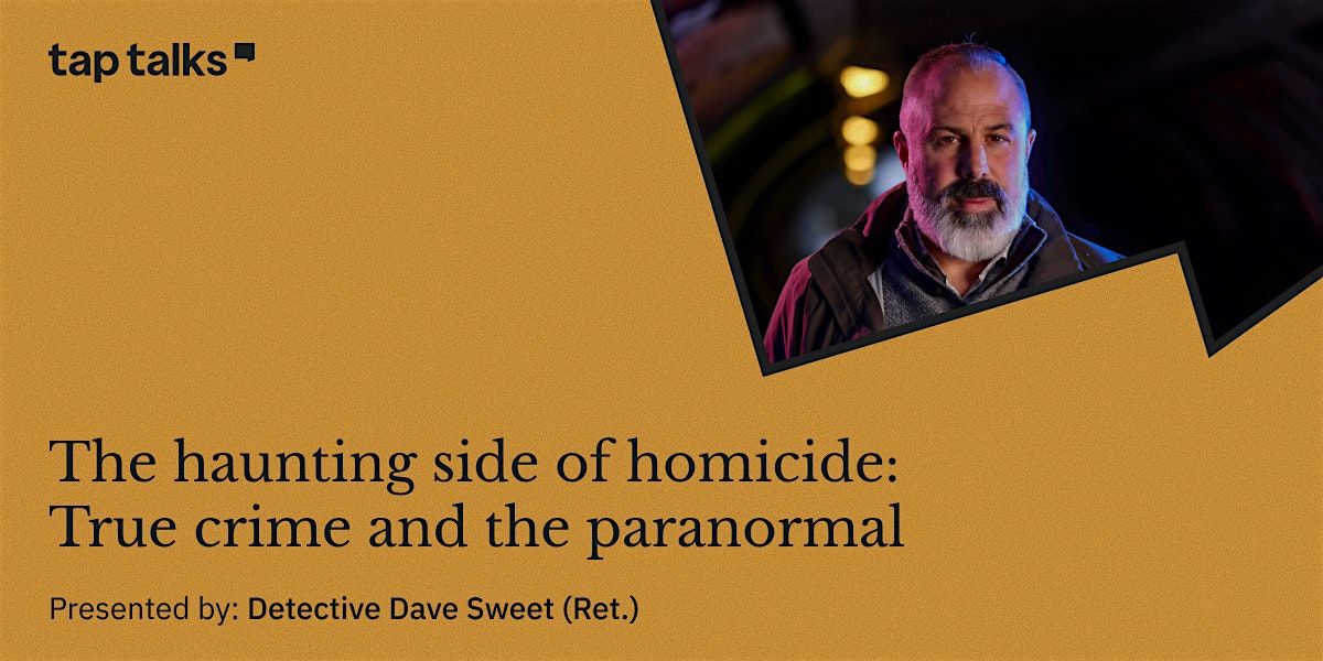 TapTalks | The Haunting Side of Homicide: True Crime & the Paranormal