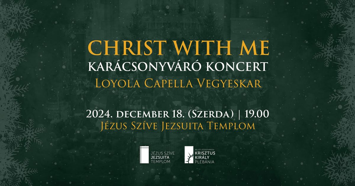 Christ with me | Kar\u00e1csonyv\u00e1r\u00f3 koncert a Loyola Capella Vegyeskarral