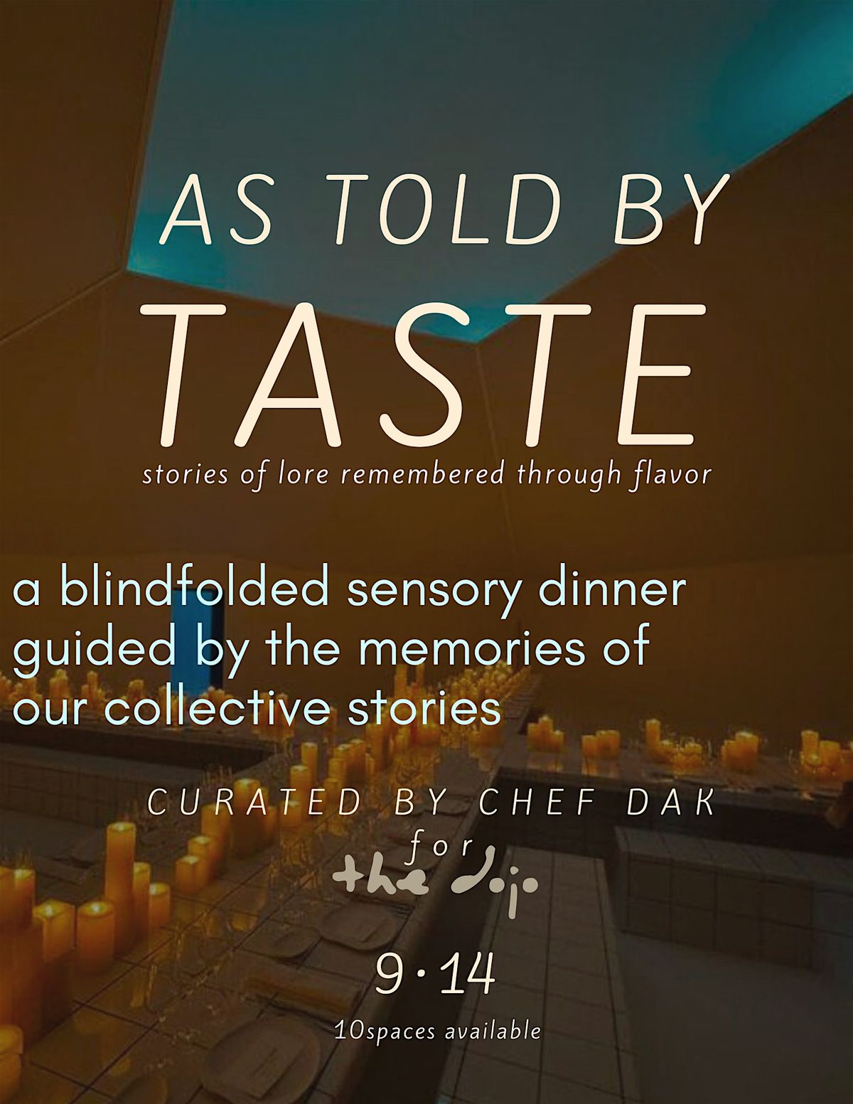 AS TOLD BY TASTE a blind folded sensory dinner w\/Chef Dak