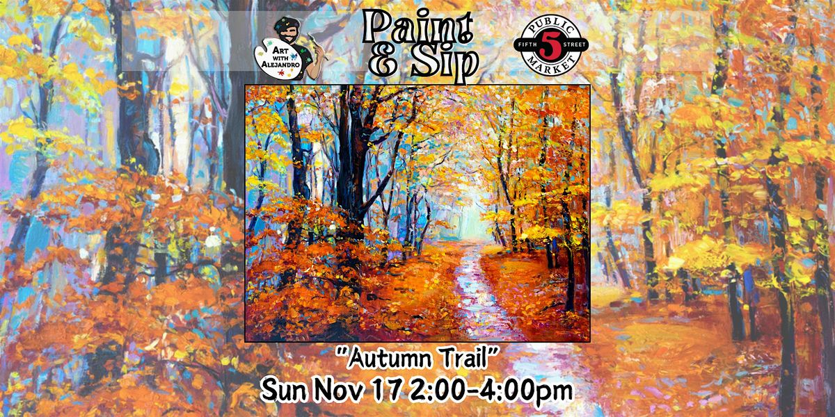 Paint & Sip at 5th St Market "Autumn Trail"