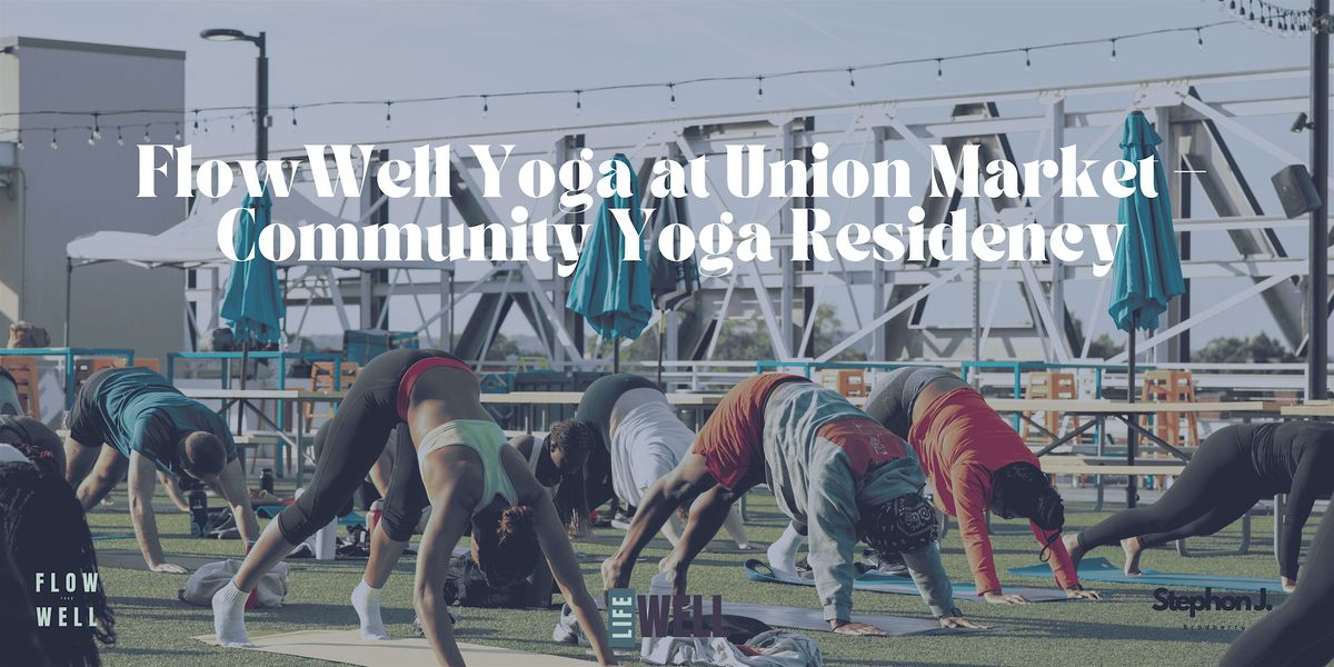 FlowWell Yoga at Union Market \u2013 Community Yoga Residency