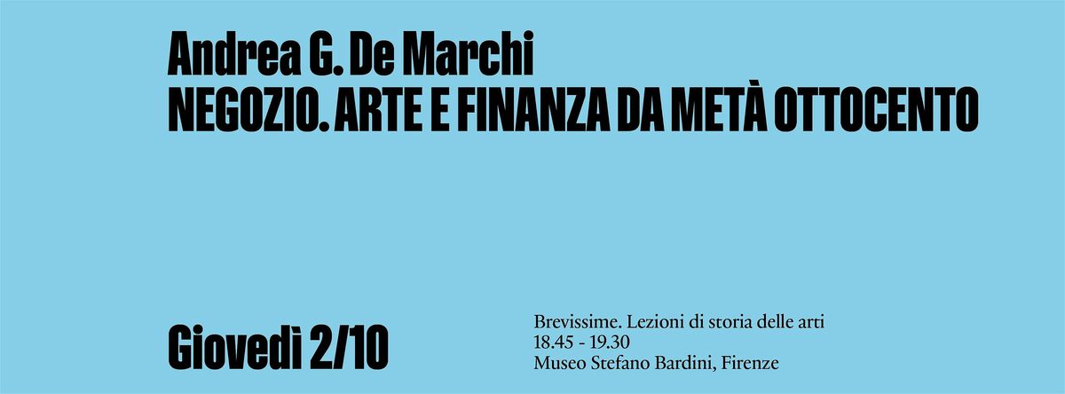 BREVISSIME: Andrea G. De Marchi. NEGOZIO. ARTE E FINANZA DA MET\u00c0 800