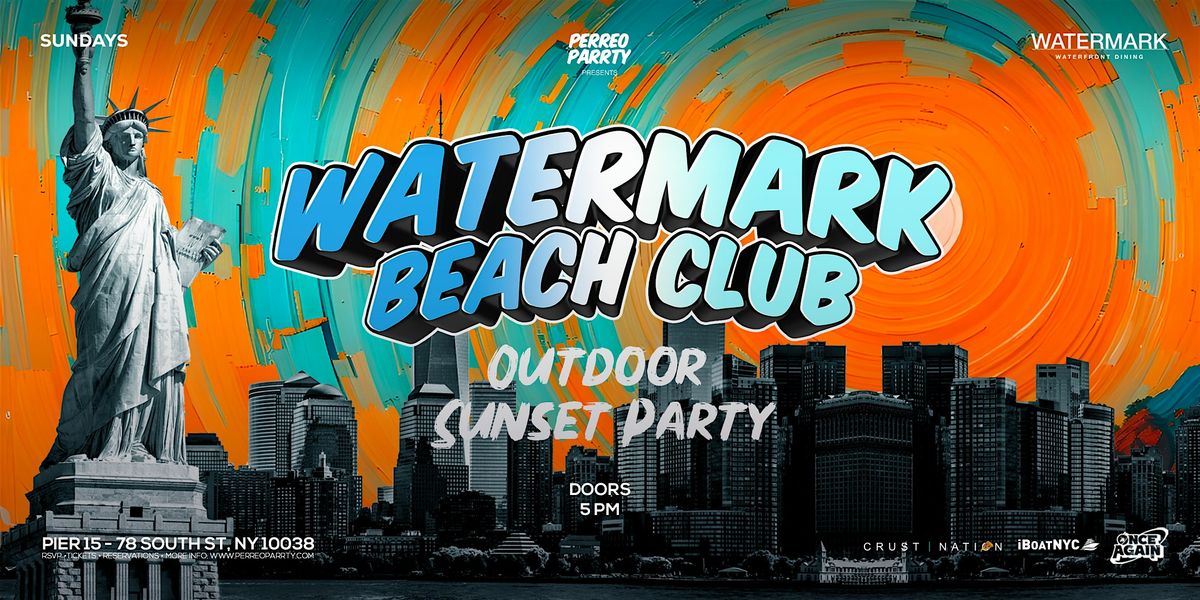 WATERMARK BEACH CLUB - Waterfront Outdoor Sunset Party NYC
