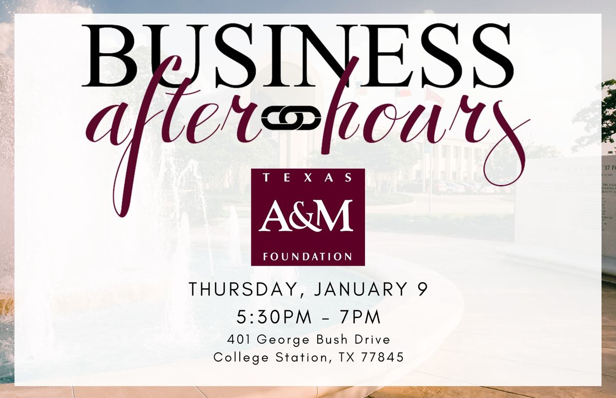 Business After Hours: Texas A&M Foundation