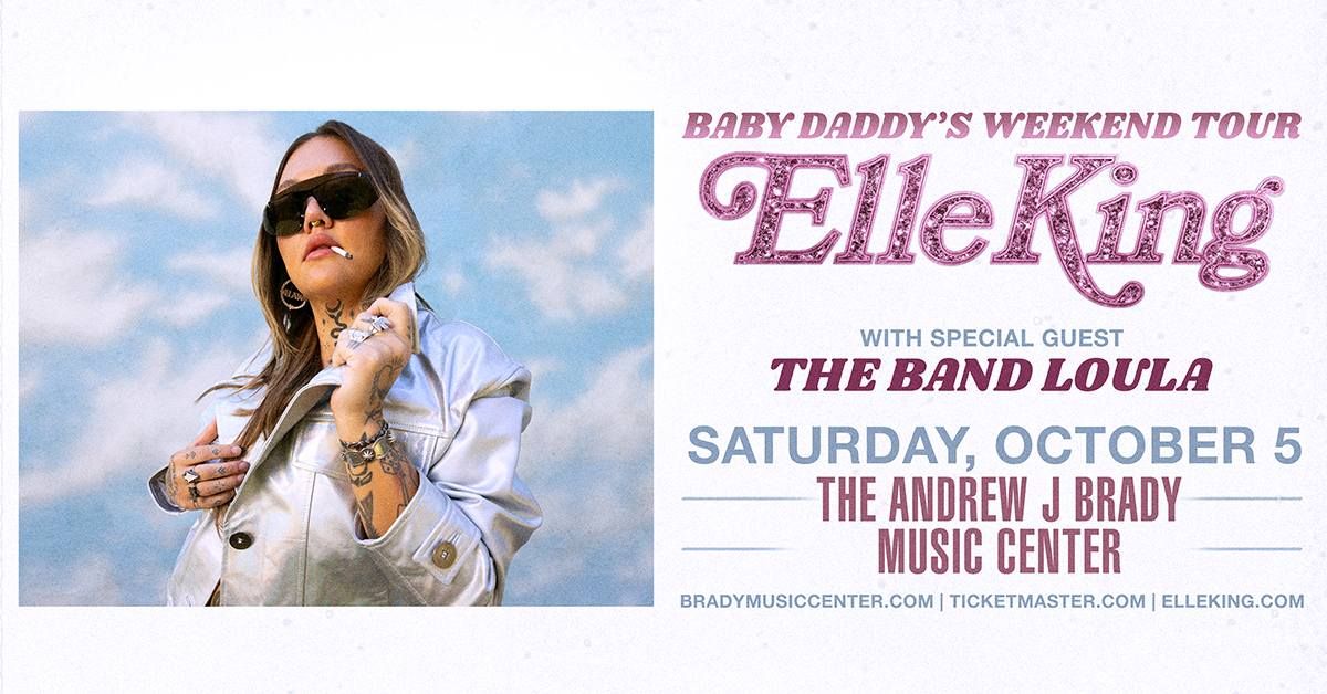 Elle King: Baby Daddy's Weekend Tour with special guest The Band Loula