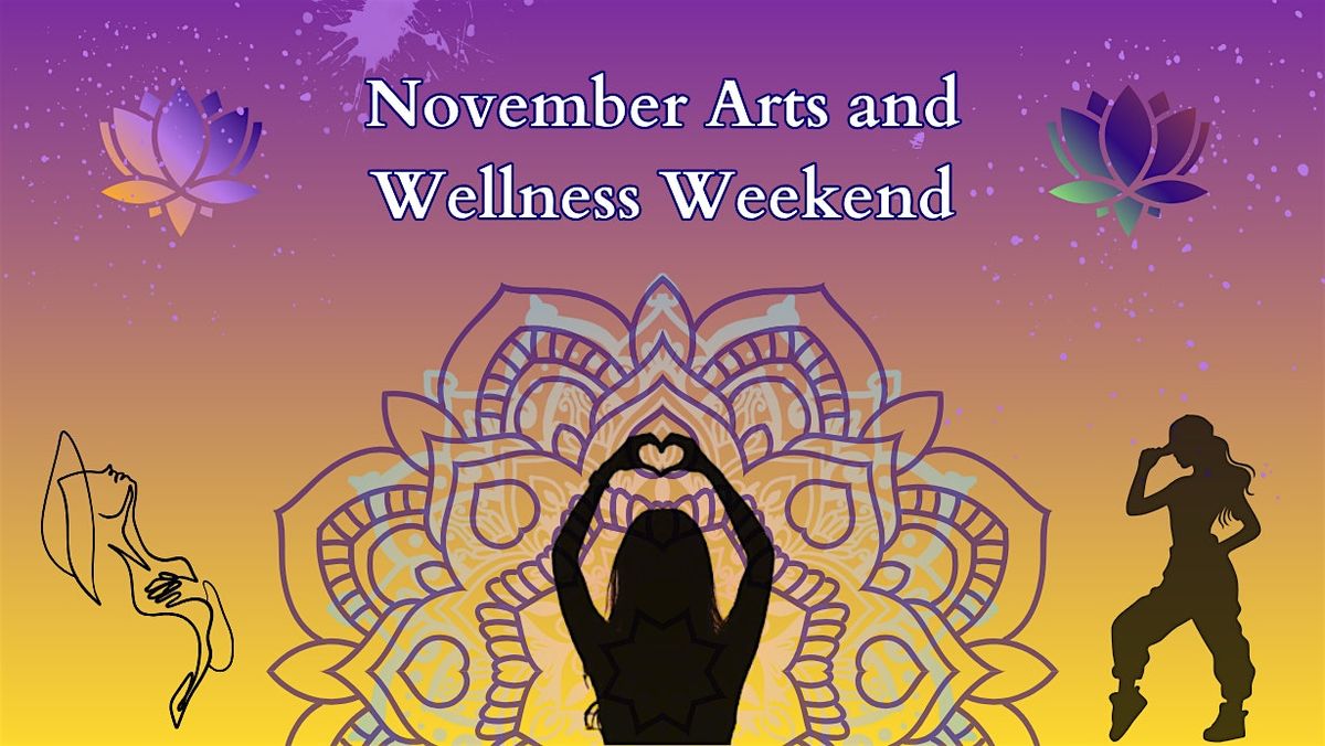 Arts and Wellness Weekend