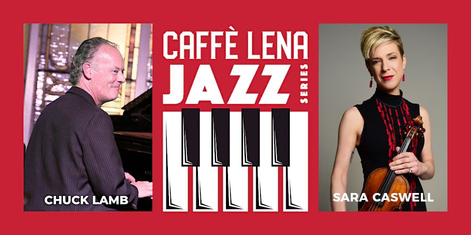Jazz at Caff\u00e8 Lena with the Chuck Lamb Trio featuring Sara Caswell